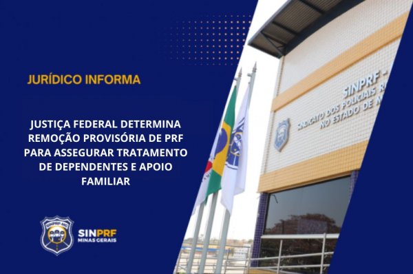 NOTA - JUSTIÇA FEDERAL DETERMINA REMOÇÃO PROVISÓRIA DE PRF PARA ASSEGURAR TRATAMENTO DE DEPENDENTES E APOIO FAMILIAR